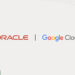 Oracle y Google Cloud amplían su alianza con nuevo programa de socios